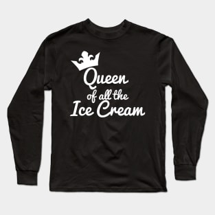 Queen of all the Ice Cream Long Sleeve T-Shirt